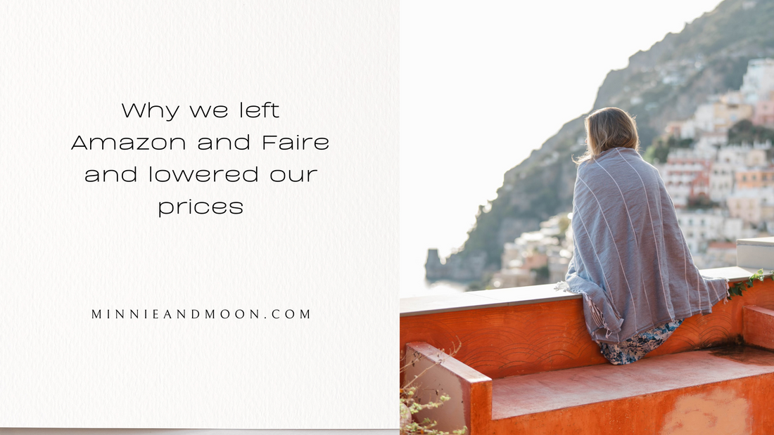 New Lower Prices - and why we left Amazon & Faire